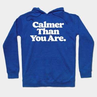 I'm Perfectly Calm, Dude. Hoodie